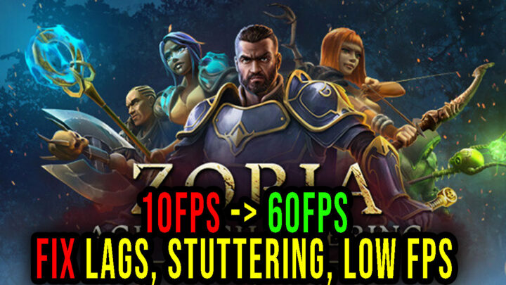 Zoria: Age of Shattering – Lags, stuttering issues and low FPS – fix it!